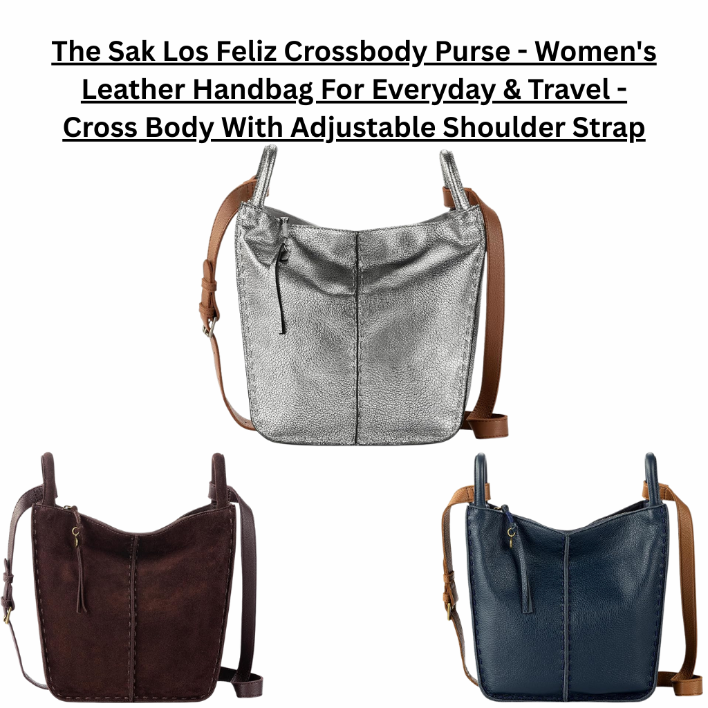 The Sak Los Feliz leather crossbody purses displayed in metallic silver, dark brown suede, and navy leather, featuring a soft slouchy silhouette, vertical seam detailing, zip-top closure, and adjustable shoulder straps designed for everyday wear and travel.